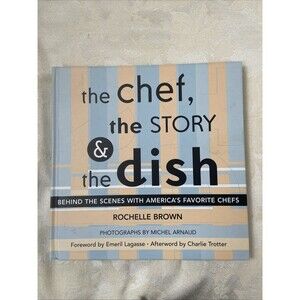 The Chef, the Story & the Dish: Behind the Scenes With America's Favorite Chefs